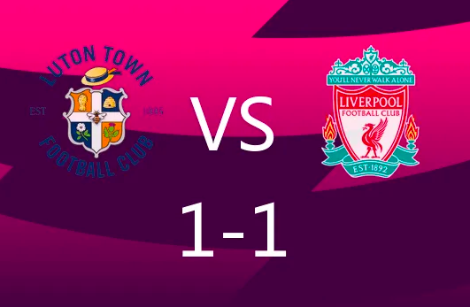 英超-陈达毅破门,迪亚斯补时绝平 卢顿1-1利物浦 英超-陈达毅破门,迪亚斯补时绝平 卢顿1-1利物浦