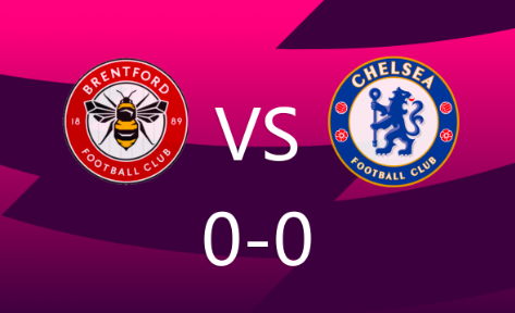 英超-布伦特福德0-0切尔西，杰克逊、姆贝莫造险